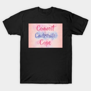 Connect, Contribute, Cope T-Shirt